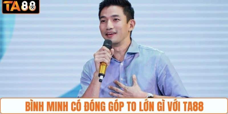 CEO Bình Minh - Bật Thành Làm Tên Tuổi Nhà Cái TA88 - gemoka