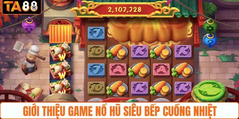 Nổ Hũ Siêu Bếp Cuồng Nhiệt Thưởng Lớn Từ 16.800 Cách Thắng - gemoka