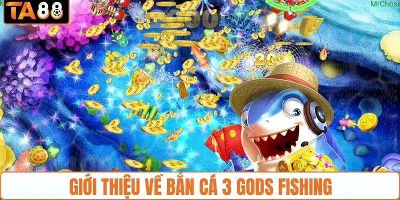 Bắn Cá 3 Gods Fishing - Thế Giới Bắn Cá Đổi Thưởng Sôi Động - gemoka