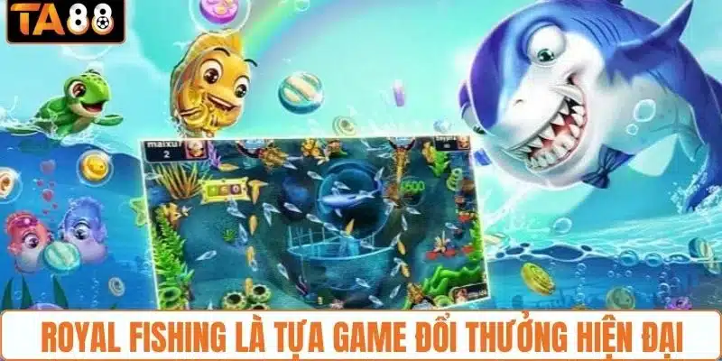 Bắn Cá Royal Fishing: Thế Giới Bắn Cá Online Đổi Thưởng Đỉnh - gemoka