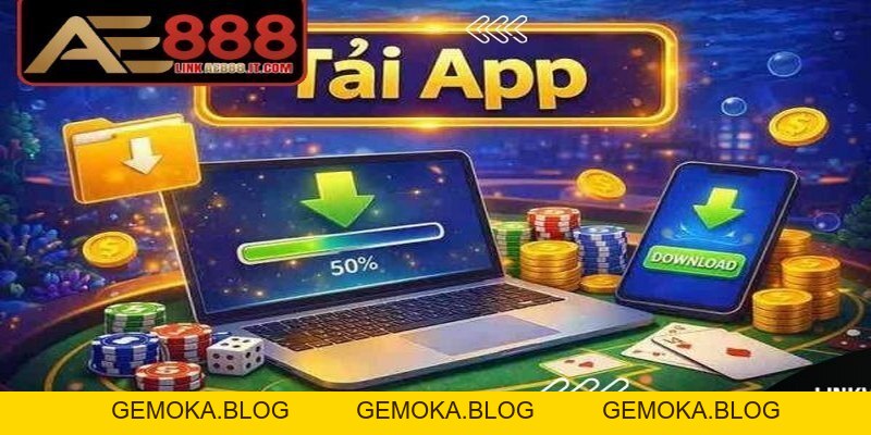 Tải App AE888 Về Thiết Bị điện Tử Siêu Nhanh Và Dễ Dàng - gemoka
