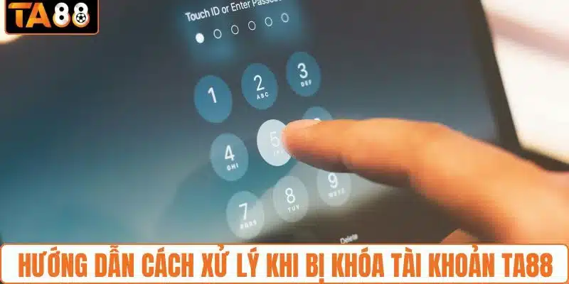 Cách Khắc Phục Tài Khoản TA88 Bị Khoá Đúng Cách Và Đơn Giản - gemoka