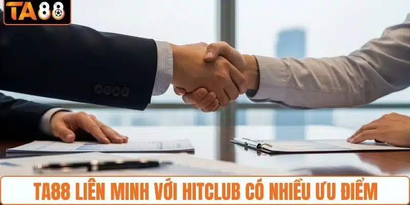 TA88 Liên Minh Với Hitclub - Thông Tin Về Sự Kết Hợp Nhà Cái - gemoka