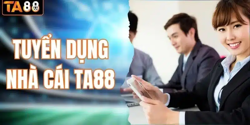 Tuyển Dụng Nhà Cái TA88 - Cơ Hội Việc Làm Có Một Không Hai - gemoka