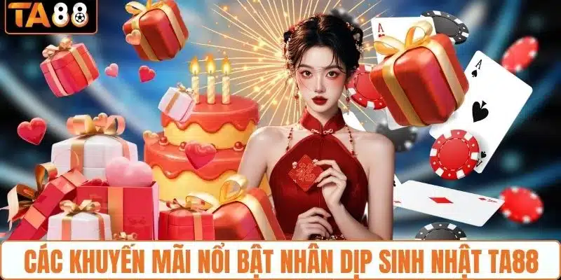 Sinh Nhật Nhà Cái TA88 - Sự Kiện Tri Ân Với Khuyến Mãi Lớn - gemoka